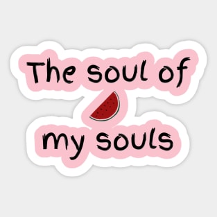 The soul of my souls Sticker